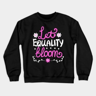 Let Equality Bloom Crewneck Sweatshirt